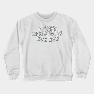 happy Christmas Eve Eve friends Crewneck Sweatshirt